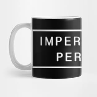 IMPERFECTLY PERFECT Mug